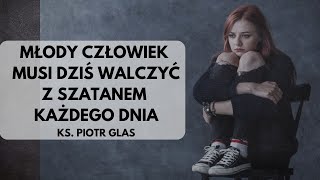 Młody człowiek musi dziś walczyć z szatanem każdego dnia  ks Piotr Glas [upl. by Amleht]