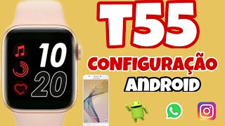 T55 SMARTWATCH CONECTANDO APLICATIVO  ANDROID TEM BOA CONEXÃO [upl. by Cand637]