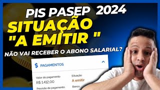 O que SIGNIFICA situação A EMITIR na consulta do abono salarial PIS PASEP 2024 [upl. by Yarled404]