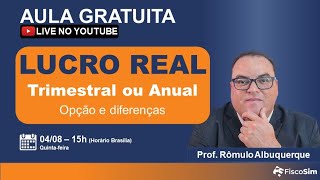 LUCRO REAL TRIMESTRAL E ANUAL  Opção e Diferenças [upl. by Caddaric711]