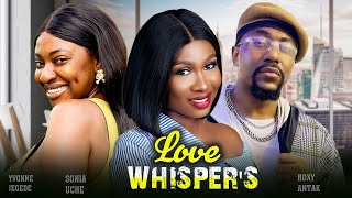 LOVE WHISPERS New Full Movie SONIA UCHE YVONNE JEGEDE ROXY ANTAK 2024 NIGERIAN MOVIES 1 [upl. by Favata14]