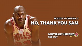 “No Thank You Sam” on Michael Jordan  What Really Happened Podcast S1 EP4 [upl. by Peckham]