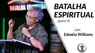 BATALHA ESPIRÍTUAL  Parte 2  Dra Edméia Williams [upl. by Liddy]