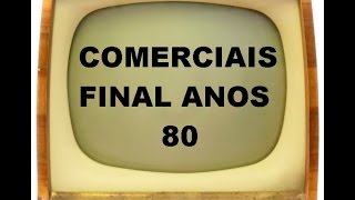 COMERCIAIS ANTIGOS  FINAL ANOS 80 [upl. by Eiuqnom]