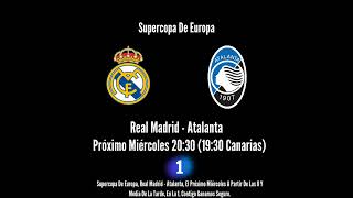 Supercopa De Europa Promo  Real Madrid VS Atalanta  La 1 Y Canal Gael Gutiérrez Montesdeoca 1 [upl. by Emanuel]