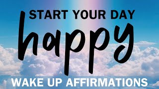 Wake Up Affirmations  Morning Wake Up to Feel Energized and Happy [upl. by Hannahs721]