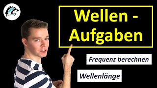 Wellen – Wellenlänge Frequenz Geschwindigkeiten berechnen  AUFGAGBEN [upl. by Luo]