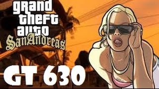 GTA San Andreas  GT 630 2 GB [upl. by Nylirem]