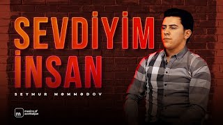 Seymur Məmmədov — Sevdiyim İnsan Rəsmi Musiqi Videosu [upl. by Enitram]