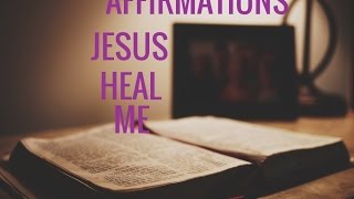 Affirmations for Healing quotJESUS PLEASE HEAL MEquot Relaxing PrayerLong [upl. by Leaper]