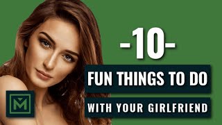 10 Fun Things to Do with Your Girlfriend or Girl  Best Creative Date Ideas [upl. by Einal]