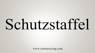 How To Say Schutzstaffel [upl. by Annonyw199]