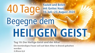 Tag 10  Der Heilige Geist und das Feuer auf dem Altar [upl. by Natalee]