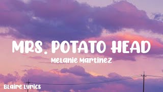 Mrs Potato Head Lyrics  Melanie Martinez [upl. by Eecyaj62]