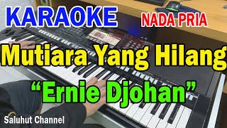 MUTIARA YANG HILANG ll KARAOKE NOSTALGIA ll VERSI ROCK ll ERNIE DJOHAN ll NADA PRIA BESDO [upl. by Picardi]