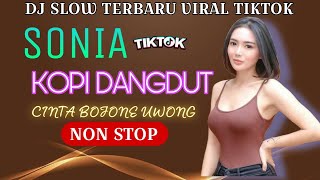 SONIA KOPI DANGDUT DJ SLOW TERBAIK VIRAL TIKTOK II COCOK BUAT SANTAI [upl. by Menell]