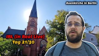 IRL In Real Live 30 Tage Challenge AUENKIRCHE IN BERLIN 🤗🤗🤗  vom 21092024 [upl. by Sukramaj250]