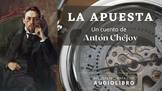 La apuesta de Antón Chéjov Cuento completo Audiolibro con voz humana real [upl. by Atiuqrehs918]