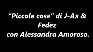 “Piccole cose” di JAx amp Fedez con Alessandra Amoroso testo [upl. by Nichol]