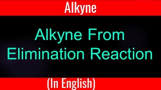 How to synthesize I Alkyne by Elimination Reaction I Lecture [upl. by Tamarah940]