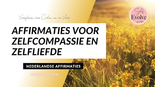 19💞AFFIRMATIES💞 Zelfliefde amp ZELFCOMPASSIE  Affirmatie Meditatie Nederlands Gesproken Self Evolve [upl. by Aiekan]