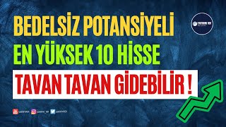 Bedelsiz Potansiyeli En Yüksek 10 Hisse [upl. by Ezarra393]