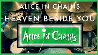 Heaven Beside You  Alice in Chains  Drum Cover [upl. by Friedly419]