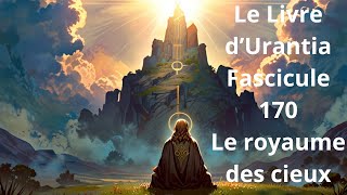 Le Livre d’Urantia Fascicule 170 [upl. by Harlow]