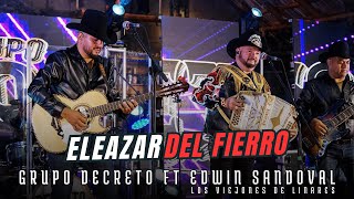 Eleazar del Fierro Grupo Decreto Ft Los Viejones De Linares de Edwin Sandoval [upl. by Deborah]