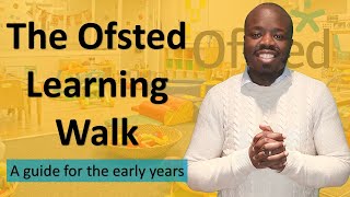 Ofsted Learning Walk Early Years  What to expect and how to prepare An Ofsted Inspection Guide [upl. by Bresee838]