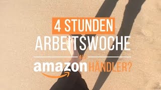 quot4 Stunden Arbeitswochequot als Amazon Händler [upl. by Fisher756]