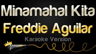 Freddie Aguilar  Minamahal Kita Karaoke Version [upl. by Eibber]