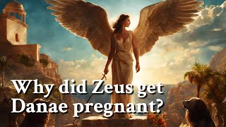 Why did Zeus get Danae pregnant Greek Mythology Story [upl. by Pul]