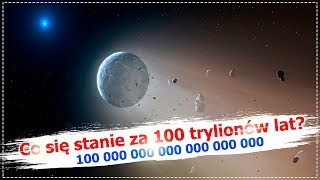 Co się stanie za 100 trylionów lat [upl. by Yorel]