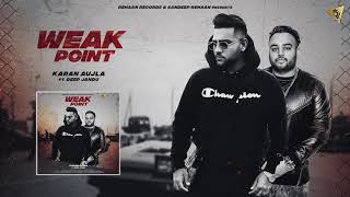 Karan Aujla  Deep Jandu WEAK POINT Latest Punjabi Songs 2018 [upl. by Trevethick126]