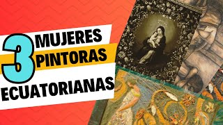 🎨🎨 LAS 3 MUJERES PINTORAS Y SUS OBRAS Explorando el arte ecuatoriano [upl. by Robbi]