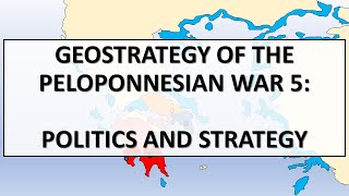 Geostrategy of the Peloponnesian War 5 Politics and Strategy [upl. by Gould780]