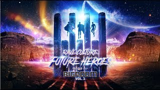 Rave Culture  Future Heroes Of Bigroom Vol 1 [upl. by Aillimat]