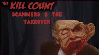 Scanners 3 The Takeover To Takeover The Kill Count [upl. by Mizuki]