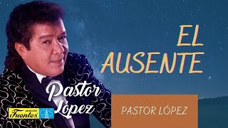 El Ausente  Pastor Lopez Y Su Combo  Discos Fuentes [upl. by Roice]