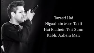 Tarsati Hai Nigahen Lyrics  Galat Fehmi  FULL SONG  Tarsati Hai Nigahen FULL SONG [upl. by Netsyrk]