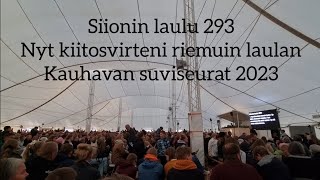 Siioni laulu 293  Nyt kiitosvirteni riemuin laulan  Kauhavan suviseurat 2023 [upl. by Leynwad414]