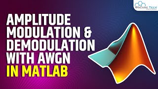 Amplitude Modulation amp Demodulation with AWGN using MATLAB  MATLAB Tutorial [upl. by Eilssel]