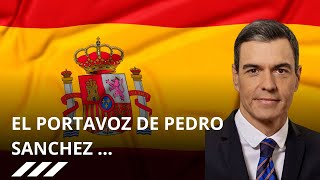 EL PORTAVOZ DE PEDRO SANCHEZ [upl. by Rayshell]