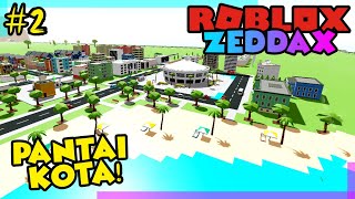 KITA MEMBANGUN PANTAI KOTA DI ROBLOX CITY TYCOON  Roblox Zeddax [upl. by Enoyrt]