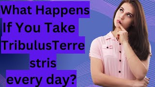 What Happens If You Take Tribulus Terrestris every day [upl. by Ninnahc]