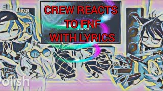 The Crew reacts to fnf with lyrics Credits to the creators in description [upl. by Leuneb358]