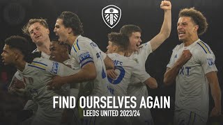 FIND OURSELVES AGAIN  Leeds United 202324 [upl. by Trebeh854]