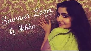 Sawaar Loon  Lootera  Cover  Nehha Naresh [upl. by Anchie]