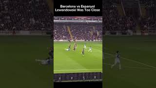 Barcelona vs Espanyol Lewandowski Goal Was Close [upl. by Aropizt71]